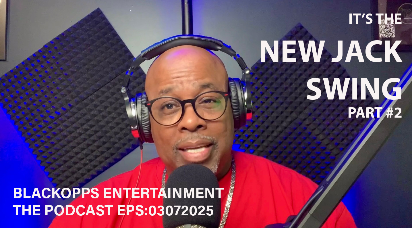 BlackOpps ﻿Entertainment The Podcast- Episode# ESP04072025 Presents: THE NEW JACK SWING PLAYLIST #2