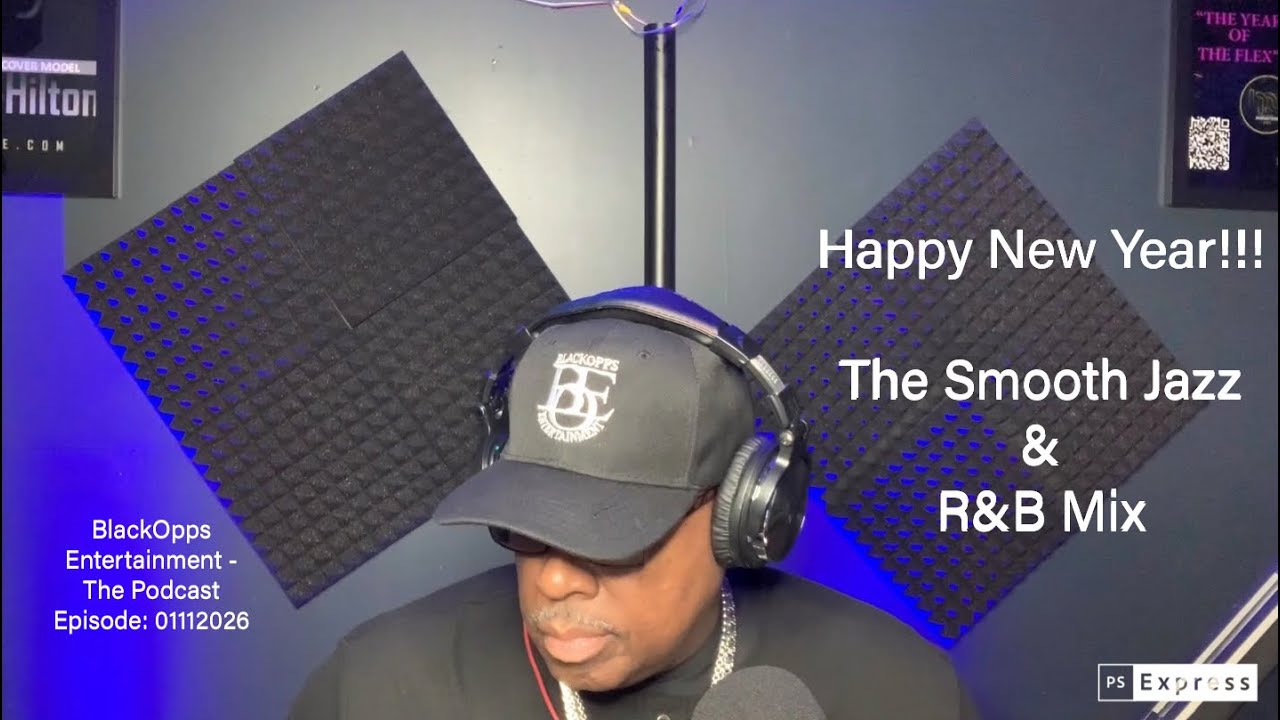 BlackOpps Entertainment – The Podcast Present – The New Year Smooth Jazz & R&B Mix